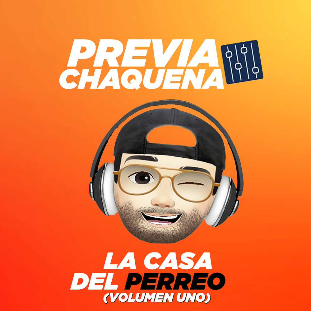 Previa Chaquena - La Casa Del Perreo(Volumen Uno) (Explicit)