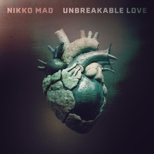 อัลบัม Unbreakable Love ศิลปิน Nikko Mad