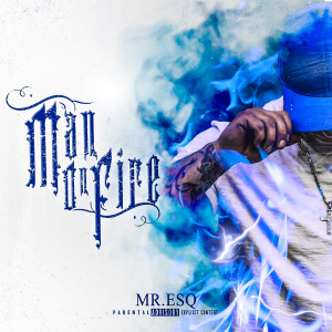 Mr. Esq的專輯MAN ON FIRE (Explicit)