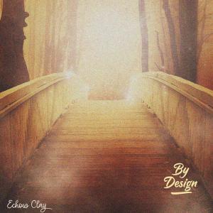 收聽Echow Clay的By Design歌詞歌曲