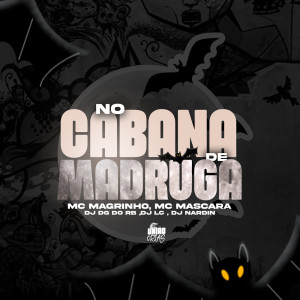 ดาวน์โหลดและฟังเพลง No cabana de madruga (Explicit) พร้อมเนื้อเพลงจาก Dj Dg do rb