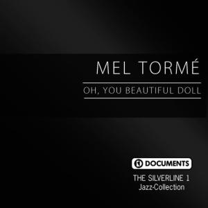 ดาวน์โหลดและฟังเพลง Oh, You Beautiful Doll พร้อมเนื้อเพลงจาก Mel Tormé