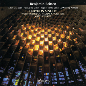 Britten: A Boy Was Born; Rejoice in the Lamb; Festival Te Deum