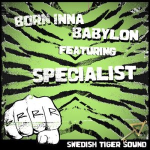 Swedish Tiger Sound的專輯Born Inna Babylon (feat. Specialist)