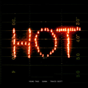 Young Thug的專輯Hot (Remix) [feat. Gunna and Travis Scott]