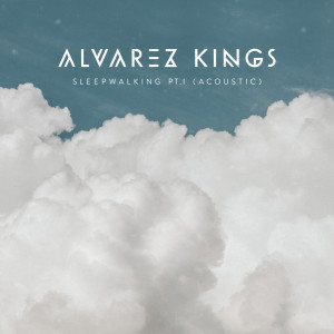 Dengarkan lagu Sleepwalking, Pt. I (Acoustic) nyanyian Alvarez Kings dengan lirik