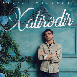 Listen to Xatirədir song with lyrics from Nəsimi Məmmədov