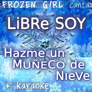 Frozen Girl的專輯Libre Soy / Hazme Un Muñeco De Nieve (Frozen)