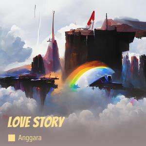 Listen to Love Story song with lyrics from Anggara