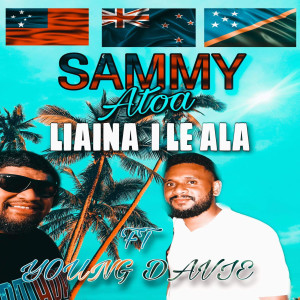 ดาวน์โหลดและฟังเพลง Lia'ina I Le Ala พร้อมเนื้อเพลงจาก Sammy Atoa