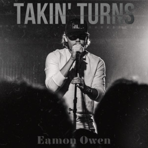 ดาวน์โหลดและฟังเพลง Takin’ Turns พร้อมเนื้อเพลงจาก Eamon Owen