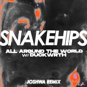 All Around The World (feat. Duckwrth) (Joshwa Remix) (Explicit)