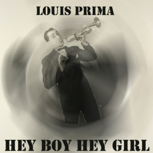 ดาวน์โหลดและฟังเพลง Hey Boy, Hey Girl พร้อมเนื้อเพลงจาก Louis Prima