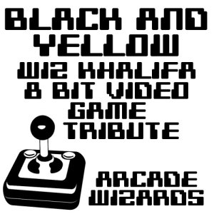 收聽Arcade Wizards的Black & Yellow (Wiz Khalifa 8 Bit Video Game Tribute)歌詞歌曲