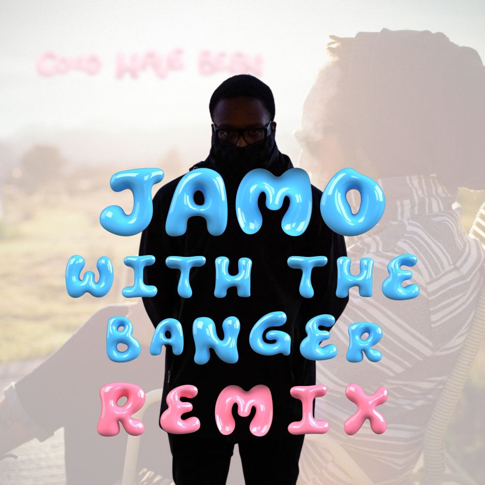 Could Have Been Jamo with the Banger Remix