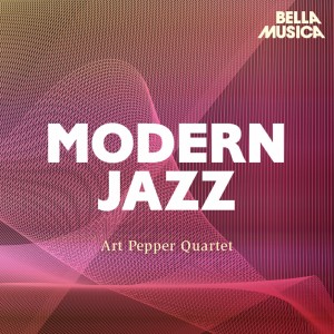 อัลบัม Modern Jazz: Art Pepper Quartet ศิลปิน Art Pepper Quartet