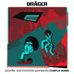 Dräger的專輯Psycho Narcissistic Paranoia (Temples Remix)
