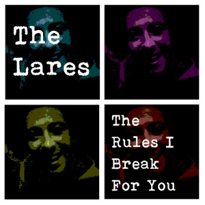 ดาวน์โหลดและฟังเพลง The Rules I Break for You (Explicit) พร้อมเนื้อเพลงจาก The Lares