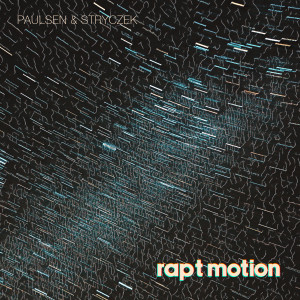 Album Rapt Motion from Paulsen & Stryczek