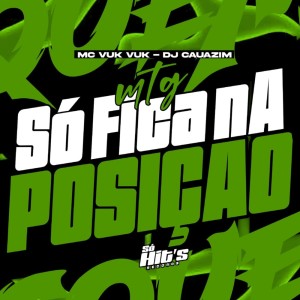 MTG Só Fica na Posição (Explicit) dari dj cauazim