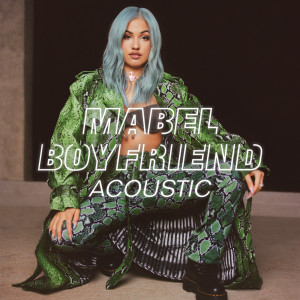 收聽Mabel的Boyfriend (Acoustic)歌詞歌曲