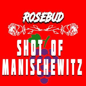 Rosebud的專輯SHOT OF MANISCHEWITZ