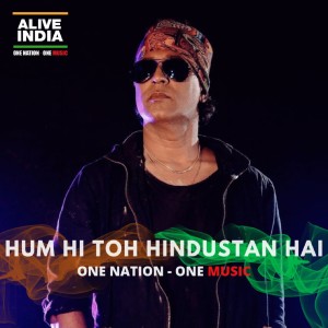 Dengarkan Hum Hi Toh Hindustan Hai lagu dari Alive India dengan lirik