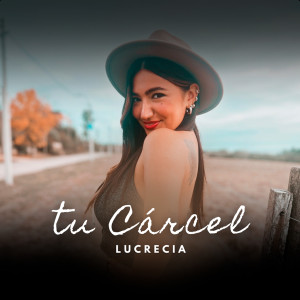 收聽Lucrecia的Tu Carcel歌詞歌曲
