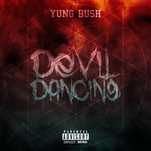 ดาวน์โหลดและฟังเพลง Devil Dancing (Explicit) พร้อมเนื้อเพลงจาก Yung Bush