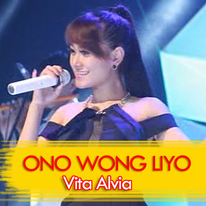 Dengarkan Ono Wong Liyo lagu dari Vita Alvia dengan lirik