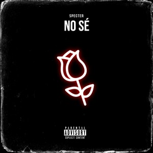 Listen to No Sé (Explicit) song with lyrics from Specter