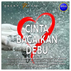 收聽Decky Ryan的Cinta Bagaikan Debu歌詞歌曲