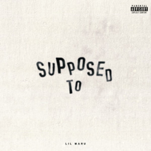 Listen to Supposed To (Explicit) song with lyrics from Lil Maru