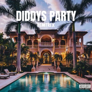 Remtrex的專輯Diddy's Party (Explicit)