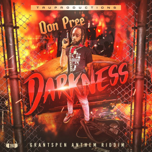 Dengarkan lagu Darkness Grantspen Anthem Riddim (Explicit) nyanyian Don Pree dengan lirik