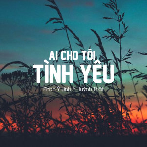 Album Ai Cho Tôi Tình Yêu from Phan Ý Linh