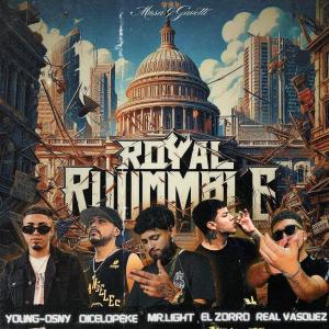 收聽Young Osny的Royal Rumble (feat. Mr light, dicelopeke, real vasquez & el zorro|Explicit)歌詞歌曲