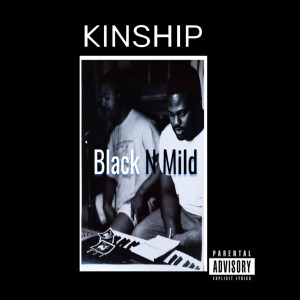 Album Black n Mild (Explicit) from Kinship