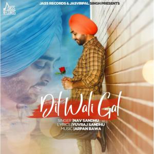 Listen to Dil Wali Gal song with lyrics from Nav Sandhu