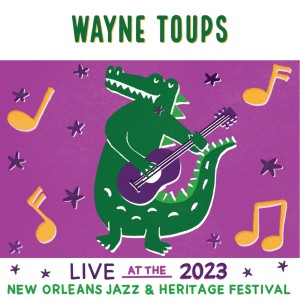 Wayne Toups的專輯Live At The 2023 New Orleans Jazz & Heritage Festival