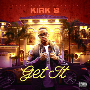 Kirk B.的专辑Get It (Explicit)