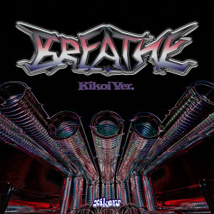ดาวน์โหลดและฟังเพลง BREATHE (Kikoi Ver.) พร้อมเนื้อเพลงจาก xikers (싸이커스)