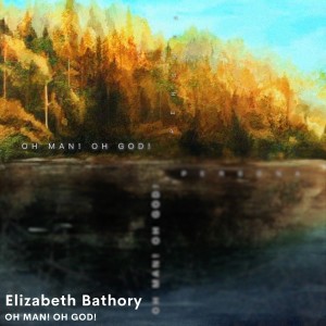 Album Elizabeth Bathory from OH MAN! OH GOD!