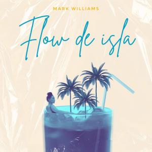Mark Williams的專輯Flow de Isla (Explicit)