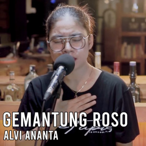 Dengarkan lagu Gemantung Roso (Acoustic) nyanyian Alvi Ananta dengan lirik