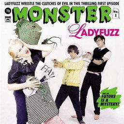 ดาวน์โหลดและฟังเพลง Monster พร้อมเนื้อเพลงจาก Ladyfuzz