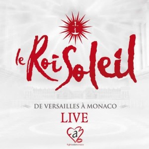 Le Roi Soleil的專輯Le Roi Soleil: De Versailles à Monaco (Live)