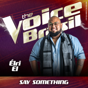 ดาวน์โหลดและฟังเพลง Say Something (Ao Vivo No Rio De Janeiro / 2019) พร้อมเนื้อเพลงจาก Élri El