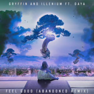 收聽Gryffin的Feel Good (feat. Daya) (Abandoned Remix)歌詞歌曲