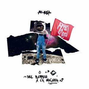Dengarkan lagu Del Barrio a la Galaxia (Explicit) nyanyian MCKEA dengan lirik